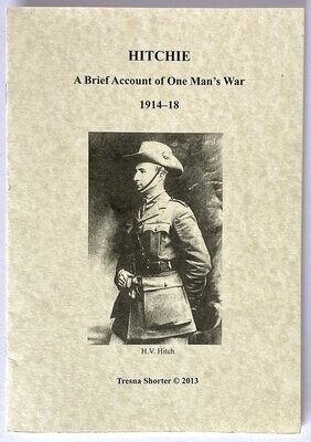 Hitchie: A Brief Account of One Man's War 1914-18 by Tresna Shorter