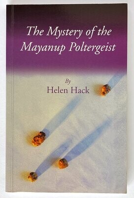 The Mystery of the Mayanup Poltergeist by Helen Hack