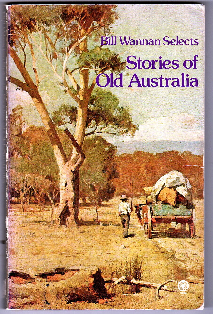 Bill Wannan Selects Stories From Old Australia