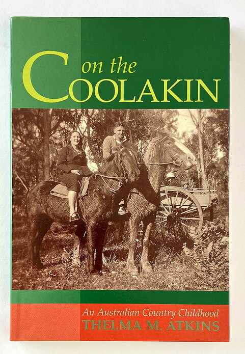 On the Coolakin: An Australian Country Childhood by Thelma M Atkins