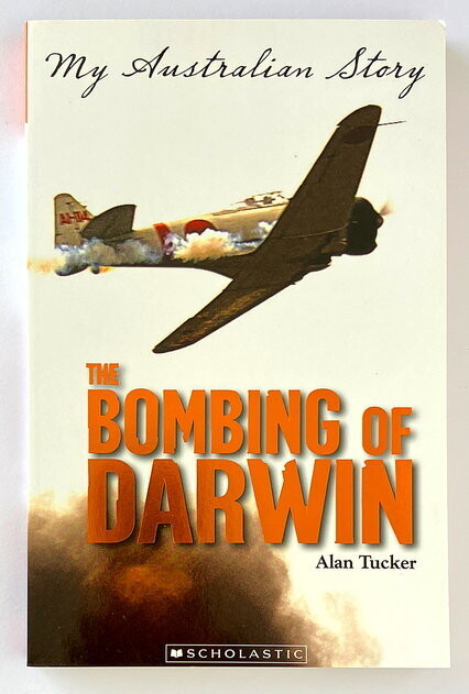 My Australian Story: The Bombing of Darwin: The Story of Tom Taylor, Darwin 1942 by Alan Tucker