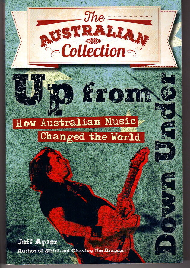 Up from Down Under: How Australian Music Changed the World by Jeff Apter