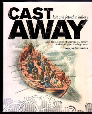 Cast Away [Castaway]: Shipwrecked, Marooned or Cast Adrift on the High Seas by Joseph Cummins