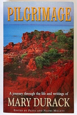 Pilgrimage: A Journey Through the Life and Writings of Mary Durack edited by Patsy Millet and Naomi Millett