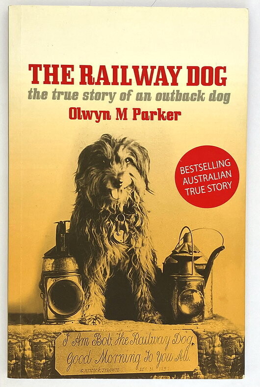 The Railway Dog: The True Story of an Outback Dog by Olwyn M Parker
