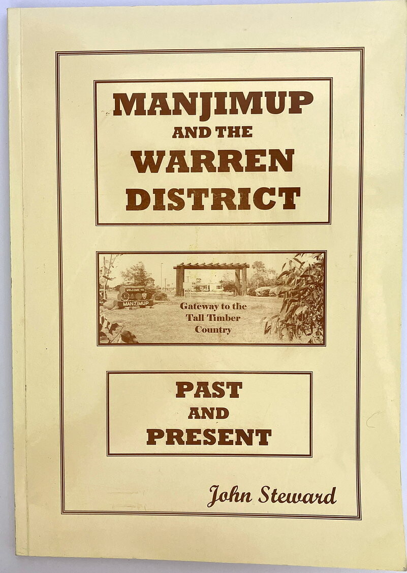 Manjimup and the Warren District: Past and Present by John Steward