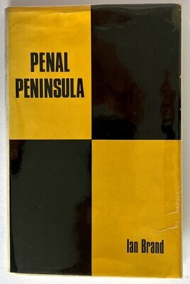 Penal Peninsula: Port Arthur and its Outstations, 1827-1898 by Ian Brand