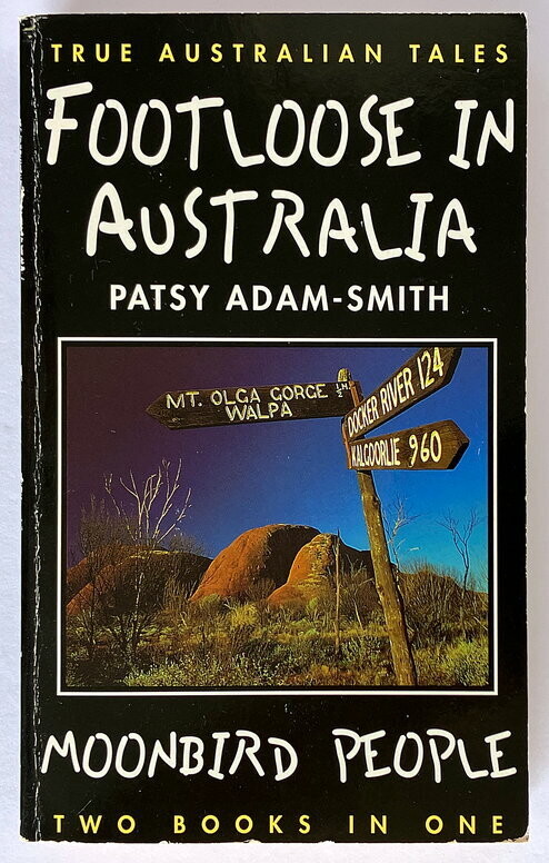 True Australian Tales: Two Books in One: Footloose in Australia and Moonbird People by Patsy Adam-Smith