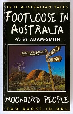 True Australian Tales: Two Books in One: Footloose in Australia and Moonbird People by Patsy Adam-Smith