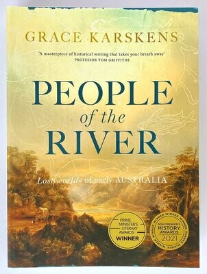 People of the River: Lost Worlds of Early Australia by Grace Karskens