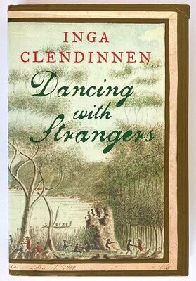 Dancing with Strangers by Inga Clendinnen