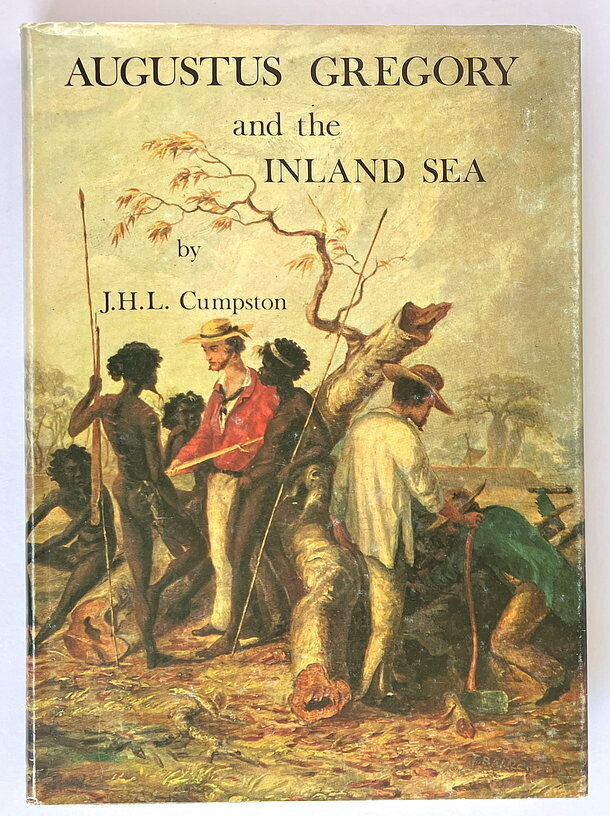 Augustus Gregory and the Inland Sea by J H L Cumpston