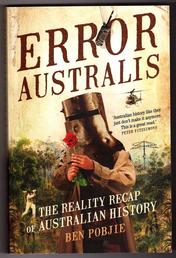 Error Australis: The Reality Recap of Australian History by Ben Pobjie
