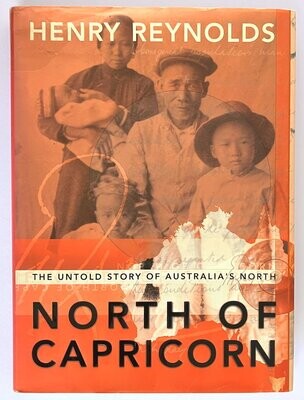 North of Capricorn: The Untold Story of Australia&#39;s North by Henry Reynolds