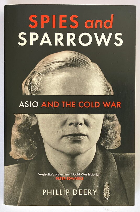 Spies and Sparrows: ASIO and the Cold War by Phillip Deery