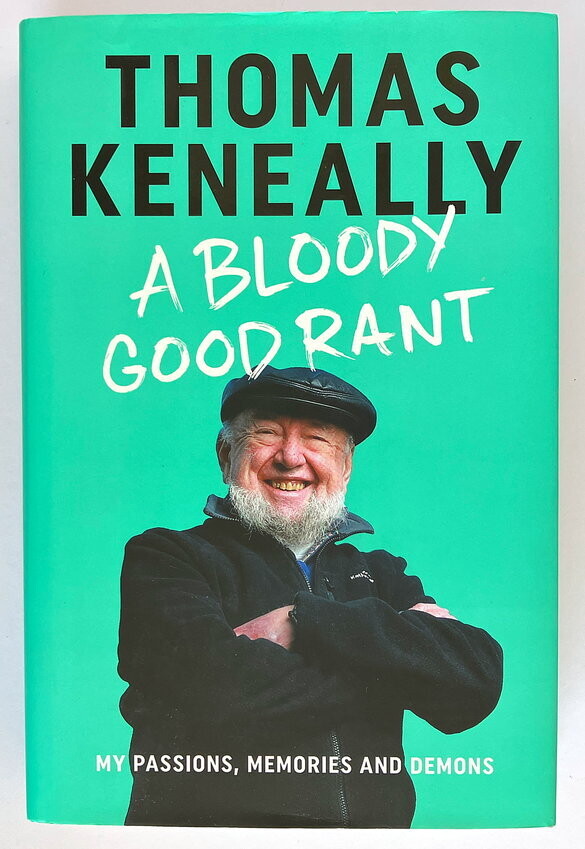 A Bloody Good Rant: My Passions, Memories and Demons by Thomas Keneally