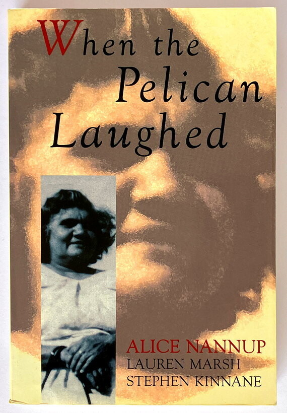 When the Pelican Laughed by Alice Nannup, Lauren Marsh and Stephen Kinnane