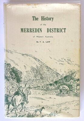 The History of the Merredin District by F A Law