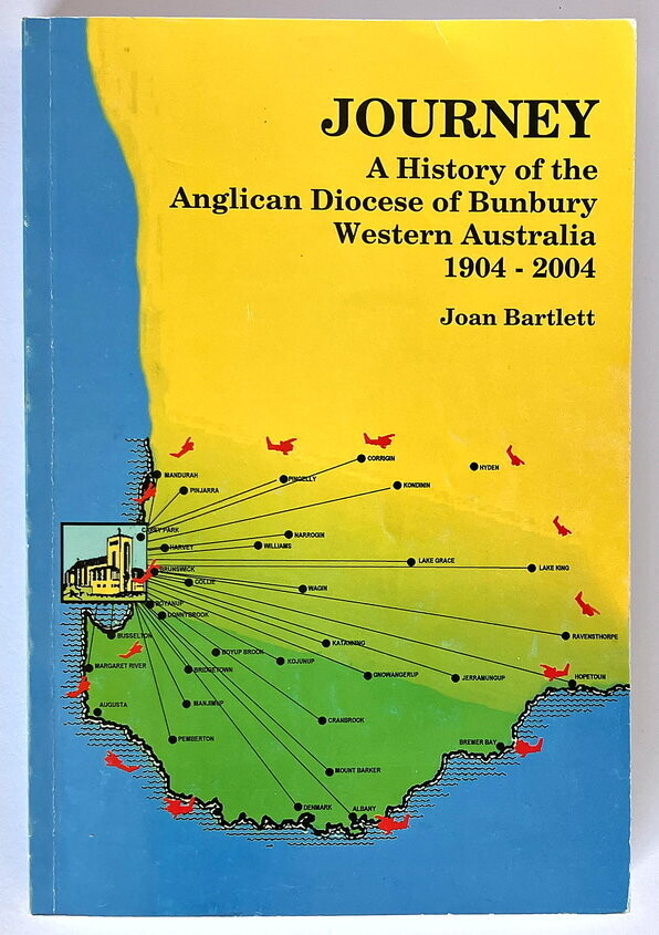Journey: A History of the Anglican Diocese of Bunbury, Western Australia 1904 to 2004 by Joan Bartlett