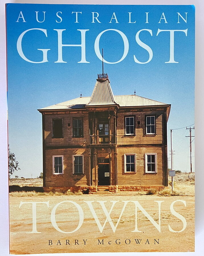 Australian Ghost Towns by Barry McGowan