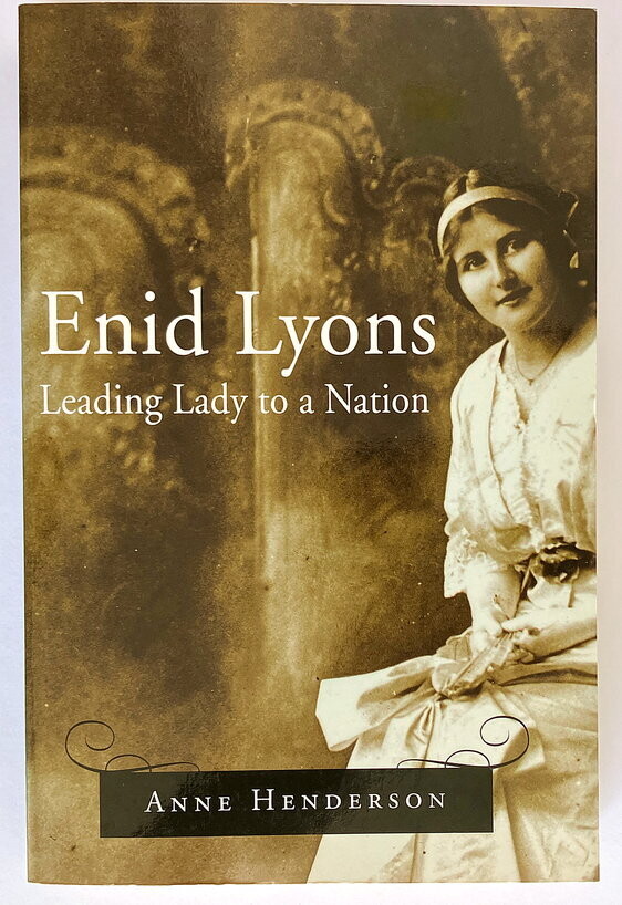 Enid Lyons: Leading Lady to a Nation by Anne Henderson