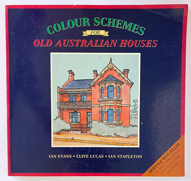 Colour Schemes for Old Australian Houses by Ian Evans, Clive Lucas and Ian Stapleton