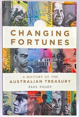Changing Fortunes: A History of the Australian Treasury by Paul Tilley