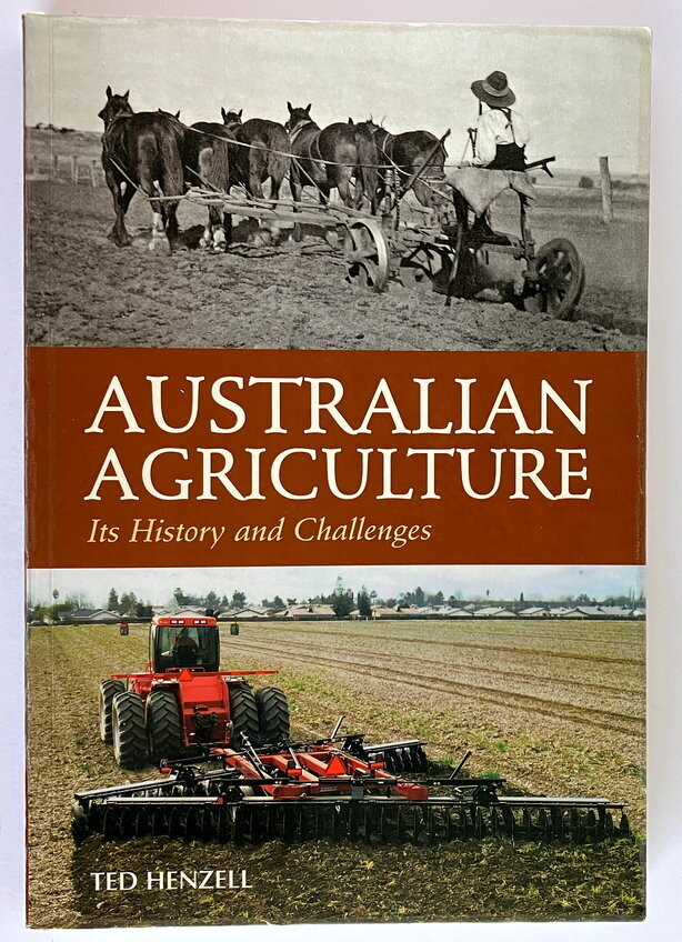 Australian Agriculture: Its History and Challenges by Ted Henzell