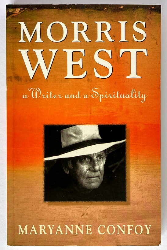 Morris West: A Writer and a Spirituality by Maryanne Confoy