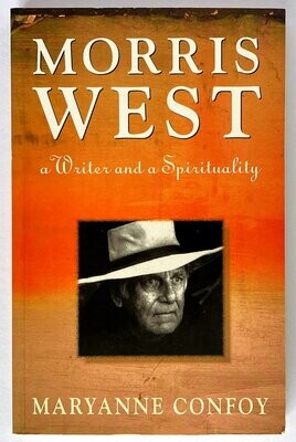Morris West: A Writer and a Spirituality by Maryanne Confoy