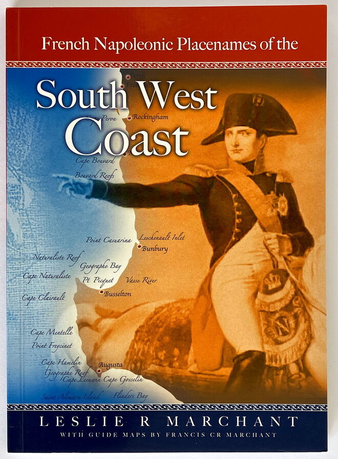Guide to French Napoleonic Period Names Along the South West Coast of Australia by Leslie R Marchant