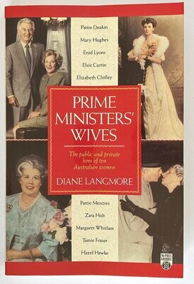 Prime Minister’s Wives: The Public and Private Lives of Ten Australian Women by Diane Langmore