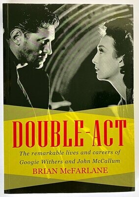 Double-Act: The Remarkable Lives and Careers of Googie Withers and John McCallum by Brian McFarlane