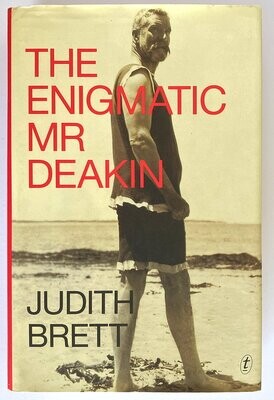 The Enigmatic Mr Deakin by Judith Brett