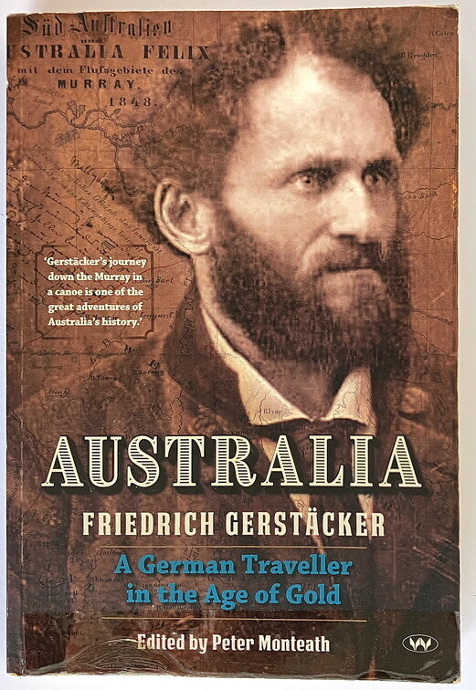 Australia: A German Traveller in the Age of Gold by Friedrich Gerstacker