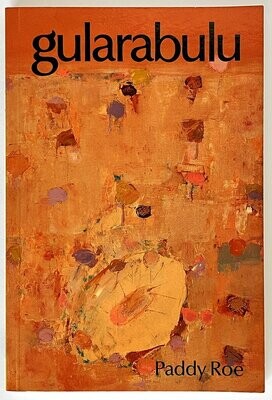 Gularabulu: Stories From the West Kimberley by Paddy Roe and edited by Stephen Muecke