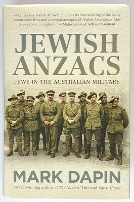 Jewish Anzacs: Jews in the Australian Military by Mark Dapin