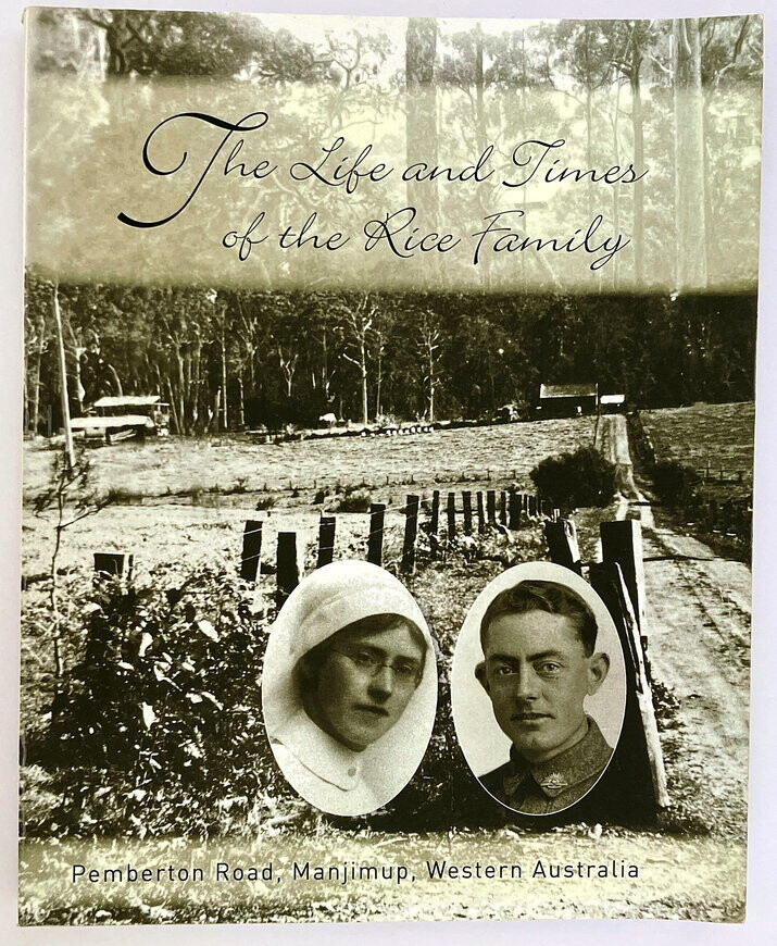 The Life and Times of the Rice Family, Pemberton Road, Manjimup, Western Australia by Dave Evans