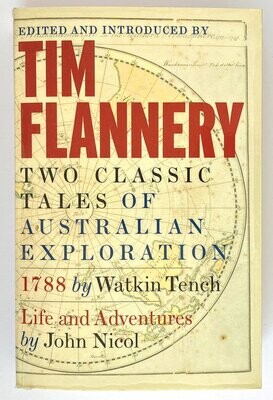 Two Classic Tales of Australian Exploration: 1788 by Watkin Tench and Life and Adventures by John Nicol