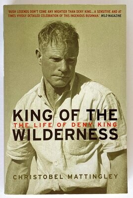 King of the Wilderness: The Life of Deny King by Christobel Mattingley