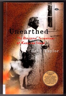 Unearthed: The Aboriginal Tasmanians of Kangaroo Island [Revised edition] by Rebe Taylor