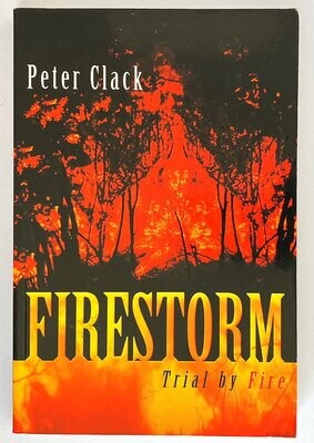 Firestorm: Trial by Fire by Peter Clack