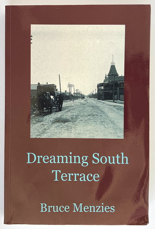 Dreaming South Terrace: A Novel by Bruce Menzies