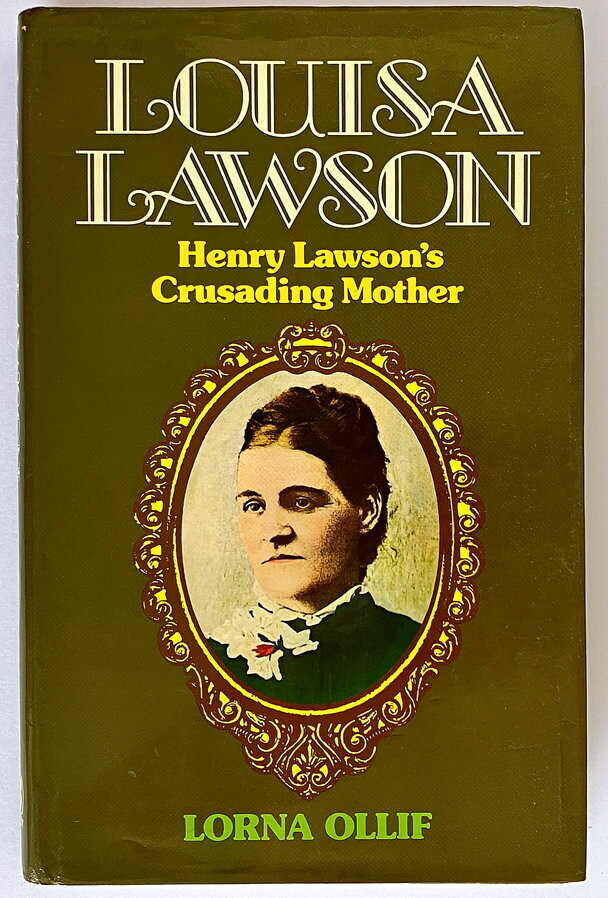 Louisa Lawson: Henry Lawson&#39;s Crusading Mother by Lorna Ollif