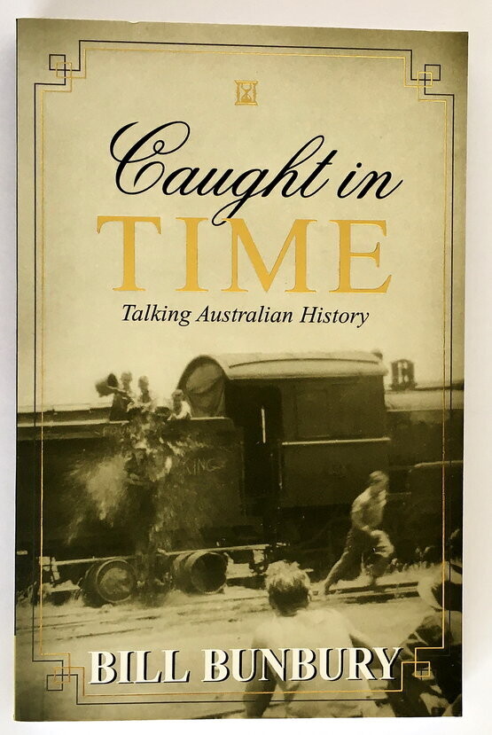 Caught in Time: Talking Australian History by Bill Bunbury