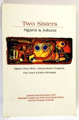 Two Sisters: The Story of Ngarta and Jukuna by Ngarta Jinny Bent, Jukuna Mona Chuguna, Pat Lowe and Eirlys Richards