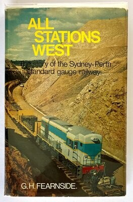 All Stations West: The Story of the Sydney-Perth Standard Gauge Railway by G H Fernside