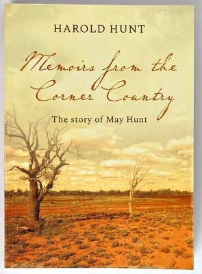 Memoirs from the Corner Country: The Story of May Hunt by Harold Hunt