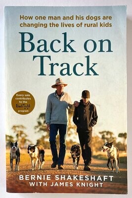 Back on Track: How One Man and His Dogs Are Changing the Lives of Rural Kids by Bernie Shakeshaft with James Knight