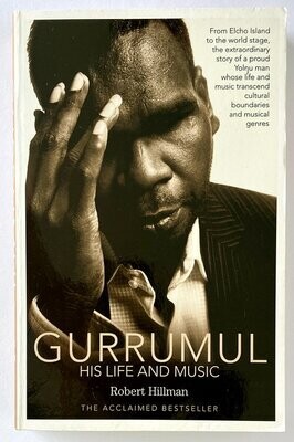 Gurrumul: His Life and Music by Robert Hillman